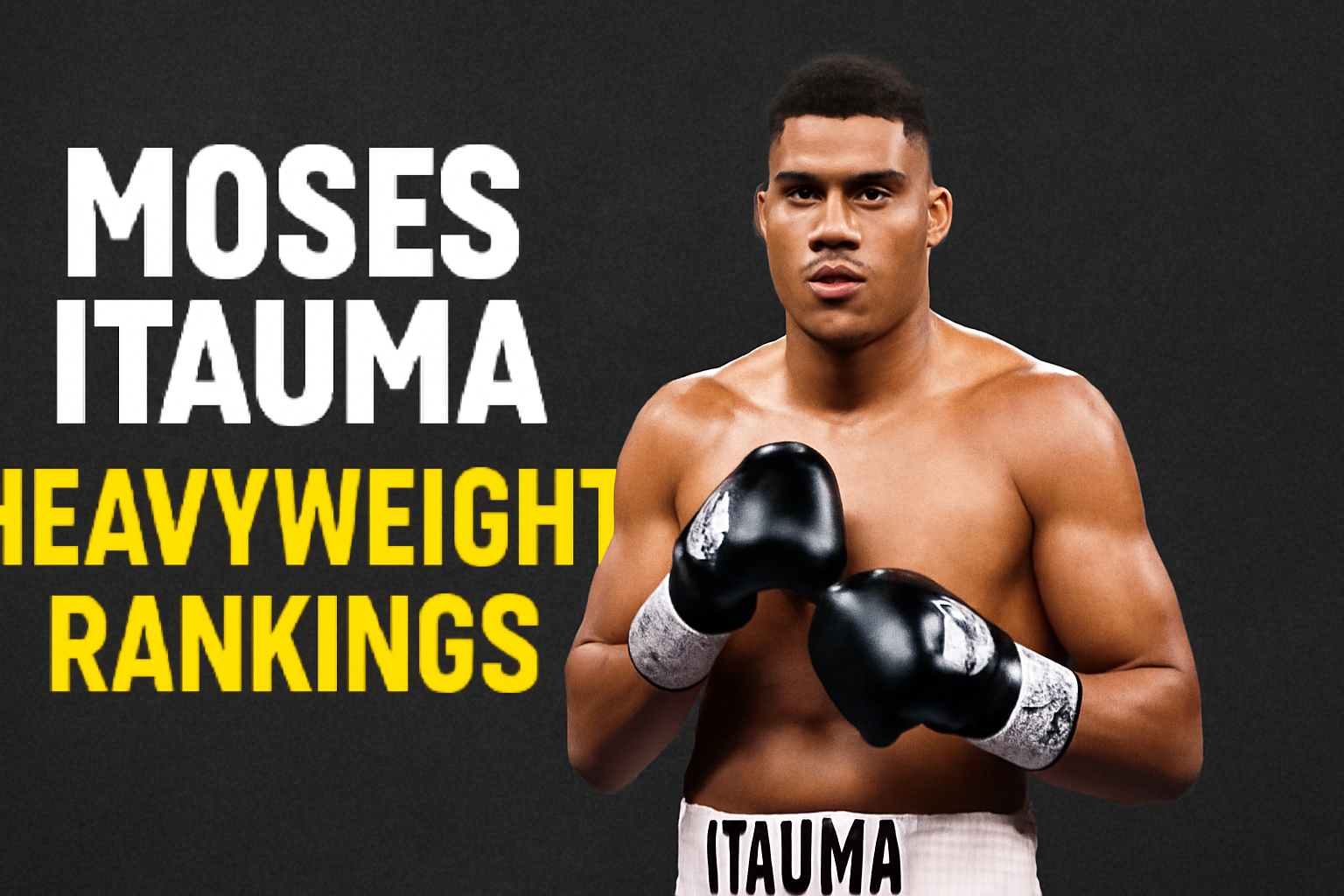 Moses Itauma Heavyweight Rankings